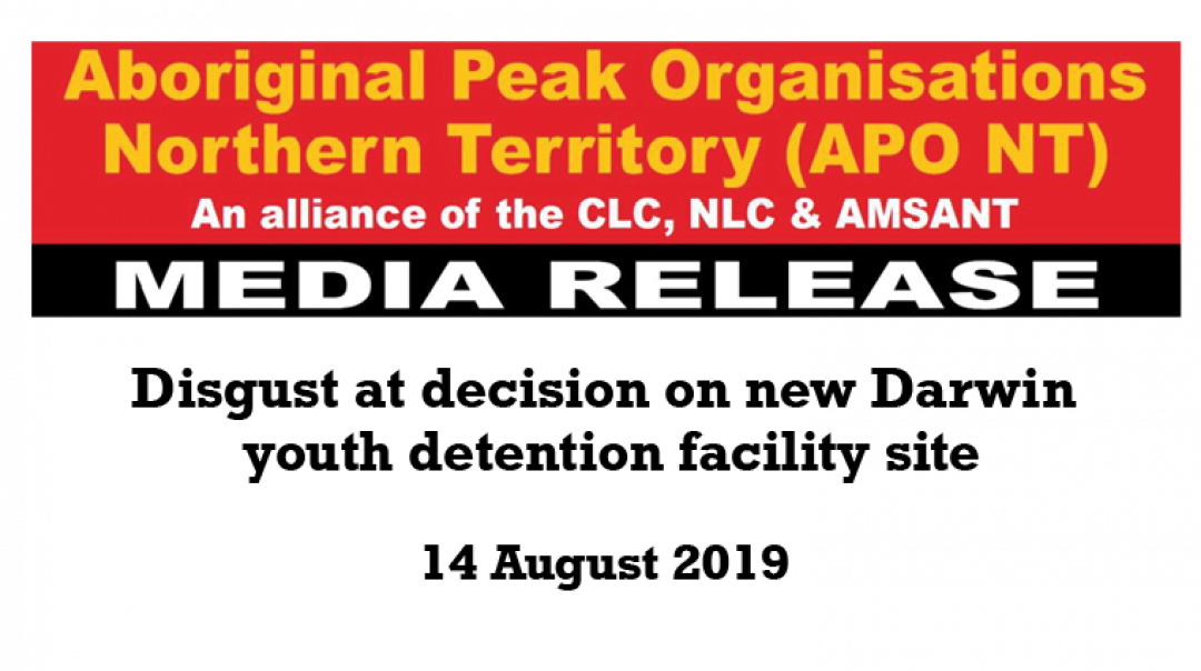 Aboriginal Peak Organisations condemn decision on Darwin youth detention site